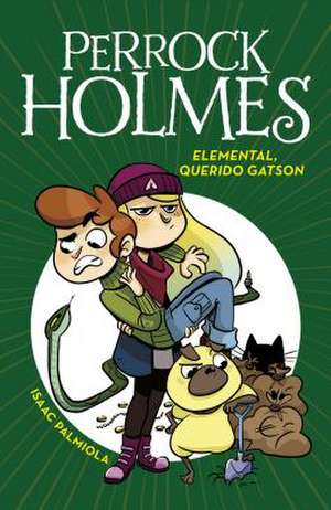 Elemental, Querido Gatson (Perrock Holmes 3)/Elementary, My Dear Gatson (Perrock Holmes, Book 3) de Palmiola