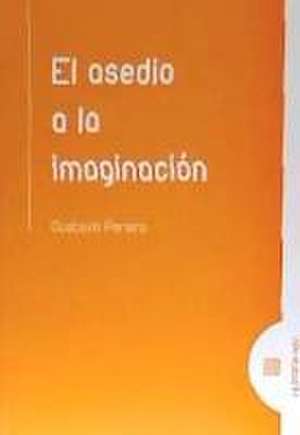 El asedio a la imaginación de Gustavo Pereira Rodríguez