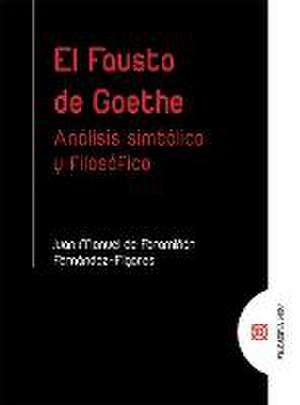 El Fausto de Goethe : análisis simbólico y filosófico de Juan Manuel de Faramiñán Fernández-Fígares