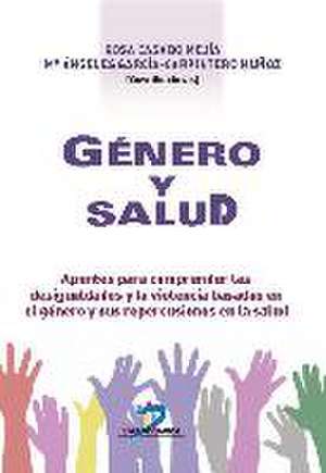 Género y salud : apuntes para comprender las desigualdades y la violencia basadas en el género y sus repercusiones en la salud de Rosa Casado Mejía