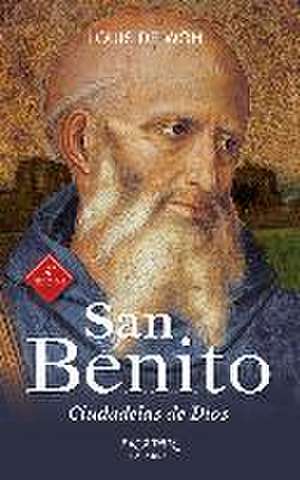 San Benito : ciudadelas de Dios de Louis De Wohl