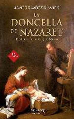 La doncella de Nazaret : historia de la Virgen María de Javier Suárez-Guanes