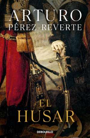 El Húsar / The Hungarian Soldier de Arturo Pérez-Reverte