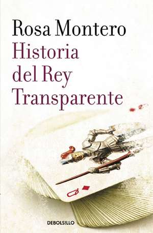 Historia del Rey Transparente / The Story of the Translucent King de Rosa Montero