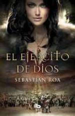 El ejército de Dios de Sebastián Roa Mesado