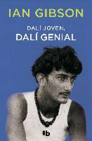 Dalí joven, Dalí genial de Ian Gibson