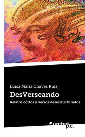 DesVerseando de Luisa María Chaves Ruiz