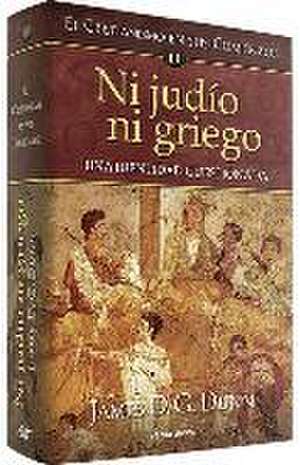 Ni judío ni griego : el cristianismo en sus comienzos III de James D. G. Dunn