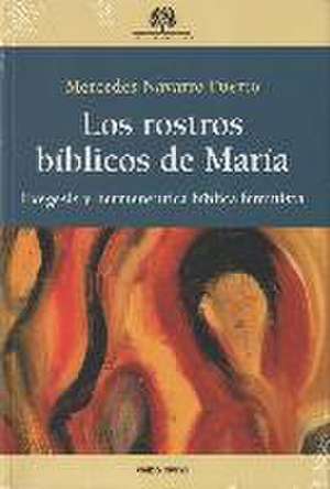 Los rostros bíblicos de María : exégesis y hermenéutica bíblica feminista de Mercedes Navarro Puerto