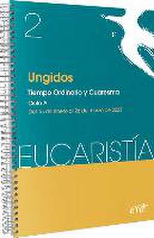 Ungidos (Eucaristía nº 2/2023) : tiempo ordinario y Cuaresma, ciclo A : 15 de enero al 26 de marzo de Equipo Bíblico CRB