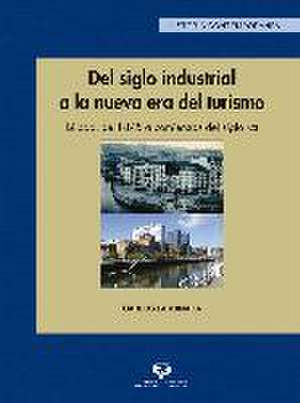 Del siglo industrial a la nueva era del turismo : Bilbao, de 1875 a comienzos del siglo XXI de Carlos Larrinaga Rodríguez