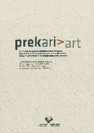 Arte garaikidea lanbide : prekaritatea eta alternatibak = Trabajo en arte contemporáneo : precariedad y alternativas = Labour in contemporary art : precariousness and alternatives : I Congreso Internacional Prekariart : celebrado el 25 y 26 de enero de 20 de Congreso Internacional Prekariart