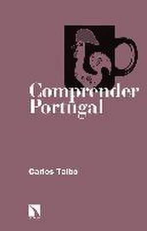 Comprender Portugal de Carlos Taibo Arias