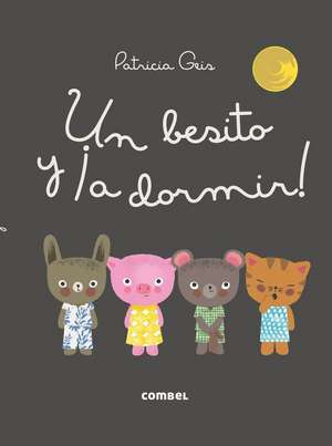 Un Besito Y ¡A Dormir! de Patricia Geis