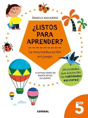 ¿Listos Para Aprender? La Neuroeducación En Juego 5 Años de Angels Navarro