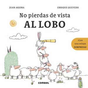 No Pierdas de Vista Al Lobo de Juan Arjona