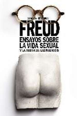 Ensayos sobre la vida sexual y la teoría de las neurosis de Sigmund Freud