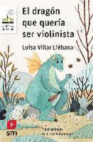 El dragón que quería ser violinista de Luisa Villar Liébana