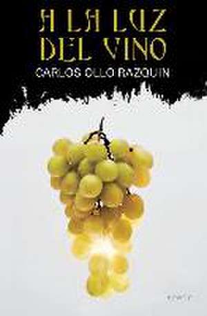 A la luz del vino de Carlos Ollo Razquin