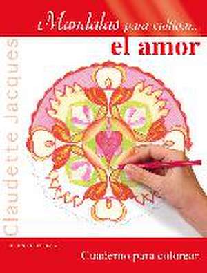 Mandalas Para Cultivar El Amor de Claudette Jacques