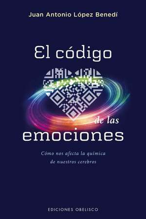 El Codigo de Las Emociones: Vivir en Plenitud, Salud y Prosperidad = The Paradigm of the Heart