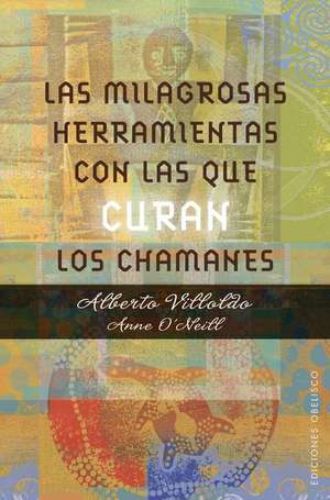 Las milagrosas herramientas con las que curan los chamanes de Alberto Villoldo