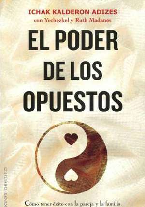 El poder de los opuestos de Ichak Adizes