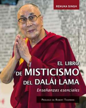 El Pequeno Libro de Misticismo del Dalai Lama de Renuka Singh