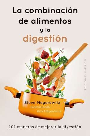 La Combinacion de Alimentos y La Digestion de Steve Meyerowitz