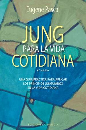 Jung Para La Vida Cotidiana de Eugene Pascal