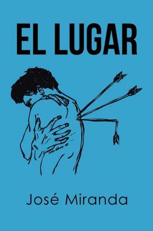 El Lugar: Las Emociones No Tienen Inteligencia de José Miranda