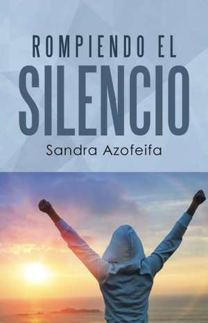 Rompiendo el silencio de Sandra Azofeifa