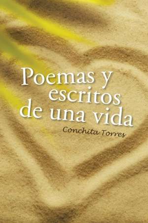 Poemas y escritos de una vida de Conchita Torres