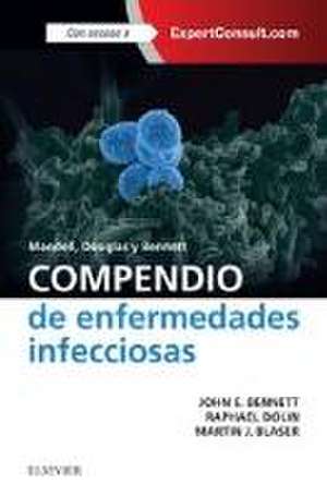 Compendio de enfermedades infecciosas : Mandell, Douglas y Bennett de John E. Bennett