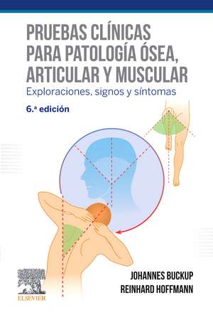 Pruebas clínicas para patología ósea, articular y muscular : exploraciones, signos y síntomas de Johannes Buckup