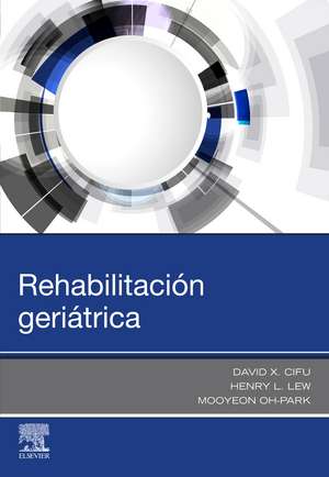 Rehabilitación geriátrica de David X. Cifu