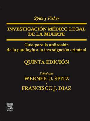 Spitz y Fisher. Investigaci?n m?dico-legal de la muerte (5? ed.)