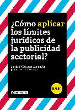 ¿Cómo aplicar los límites jurídicos de la publicidad sectorial? de Sandra Vilajoana Alejandre