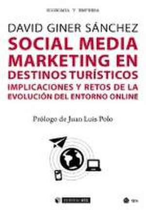 Social media marketing en destinos turísticos : Implicaciones y retos de la evolución del entorno online de David Giner Sánchez