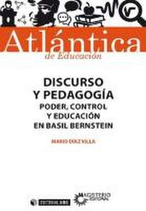 Discurso y pedagogía : poder, control y educación en Basil Bernstein de Mario Díaz Villa