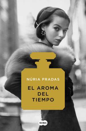 El Aroma del Tiempo / The Scent of Time de Nuria Pradas