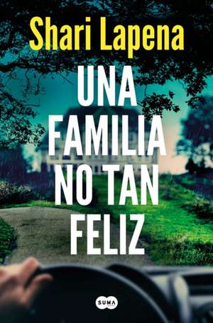 Una Familia No Tan Feliz / Not a Happy Family de Shari Lapena