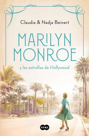 Marilyn Monroe Y Las Estrellas de Hollywood / Marilyn Monroe and the Hollywood S Tars de Nadja Beinert