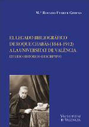 El legado bibliográfico de Roque Chabás, 1844-1912, a la Universitat de València : estudio histórico-descriptivo de María Rosario Ferrer Gimeno