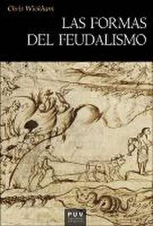 Las formas del feudalismo de Chris Wickham