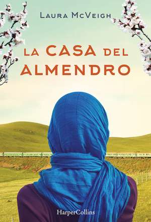 La casa del almendro (Under the Almond Tree - Spanish Edition) de Laura McVeigh