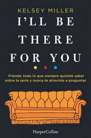 I'll Be There for You (Spanish Edition) de Kelsey Miller