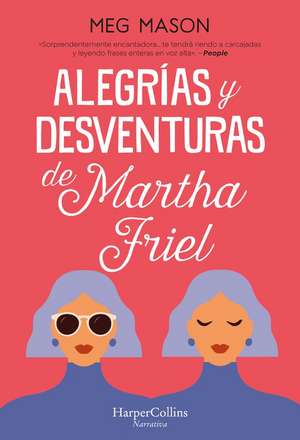 Alegrías y desventuras de Martha Friel (Sorrow and Bliss - Spanish Edition) de Meg Mason