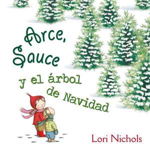 Arce y Sauce y El Arbol de Navidad de Lori Nichols