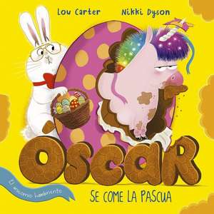 Oscar El Unicornio Hambriento Se Come La Pascua de Lou Carter